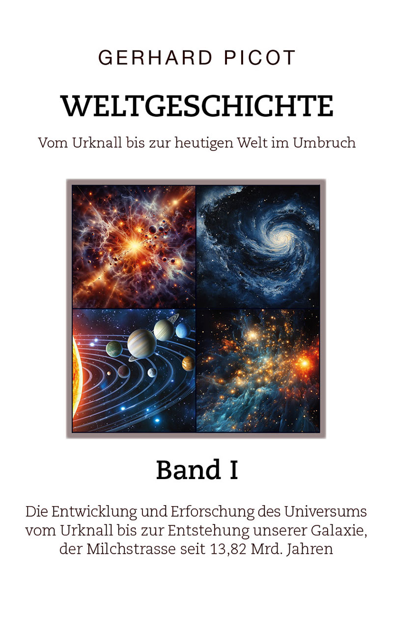 Weltgeschichte - Band I - Vom Urknall bis zur heutigen Welt im Umbruch - Gerhard Picot